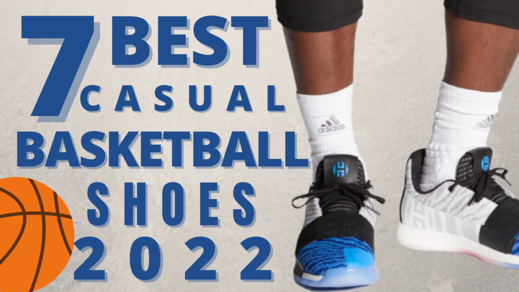 Top 7 Best Casual Basketball Shoes