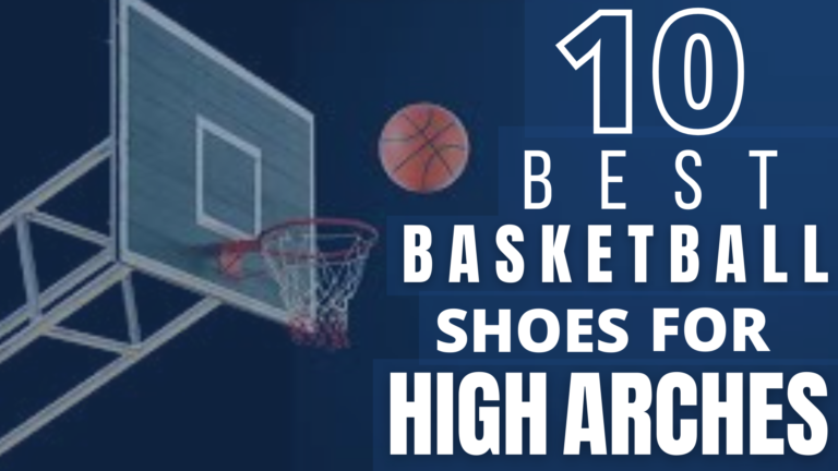 5 Best Basketball Shoes for High Arches – Review