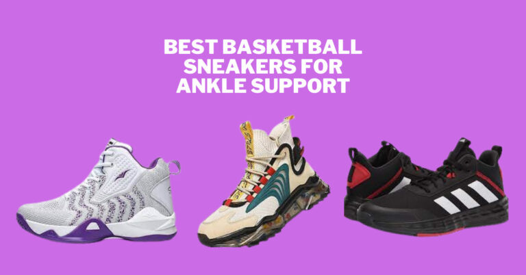 Top 10 Best Basketball Sneakers for Ankle Support in 2022