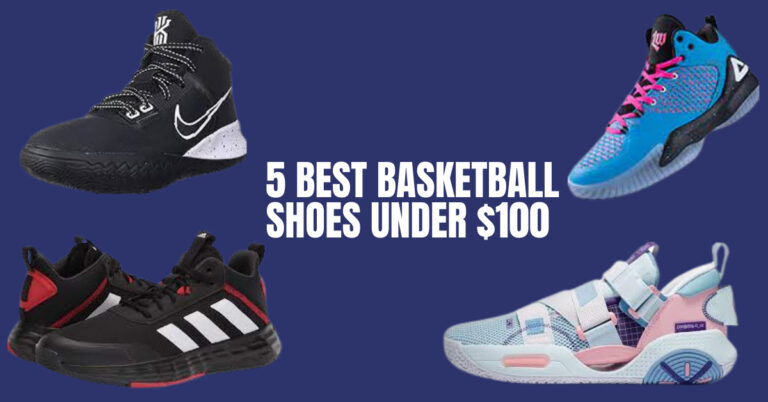 Top 5 Best Basketball Shoes Under $100 – Sneakers & Boots