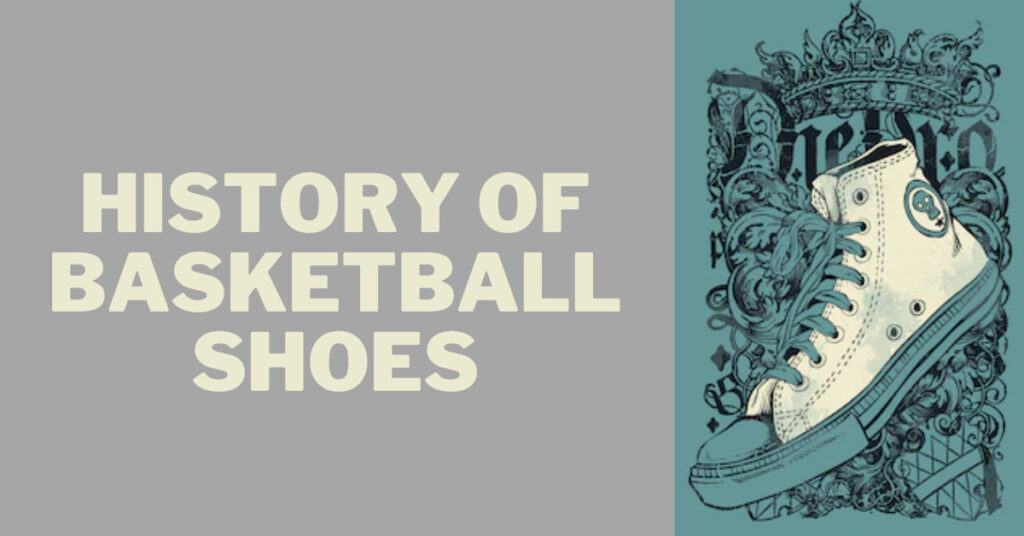 History Of Basketball Shoes