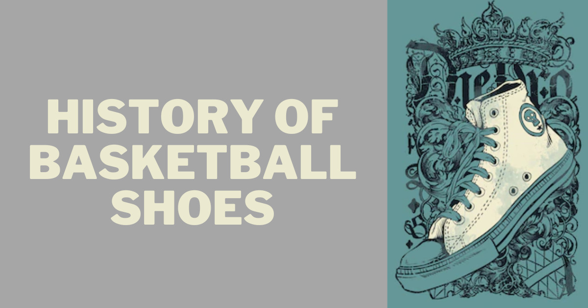 Basketball Shoes History & Evolution – (Timeline & Nike)