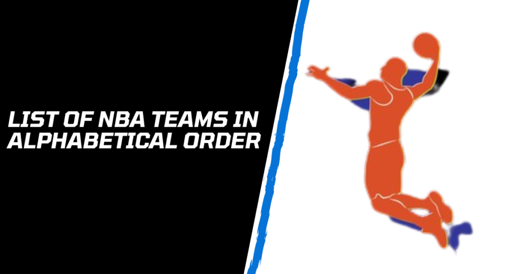 List Of NBA Teams in Alphabetical Order
